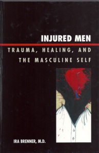 Injured Men: Trauma, Healing, and the Masculine Self ** 2010 Gradiva® Award Winner, Clinical Category **